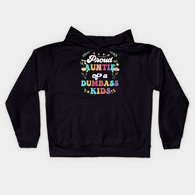 Floral Proud Auntie Of A Few Dumbass Kids Funny Auntie Kids Hoodie by Tagliarini Kristi